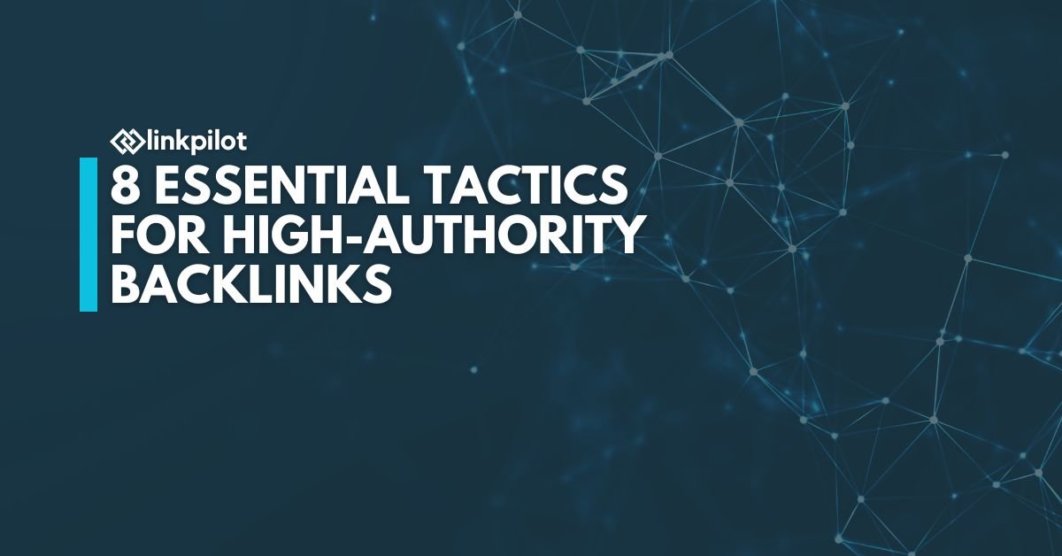 8 Essential Tactics for High-Authority Backlinks