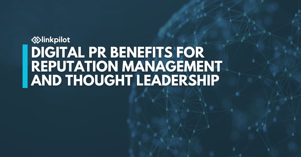 Digital PR Benefits for Reputation Management and Thought Leadership