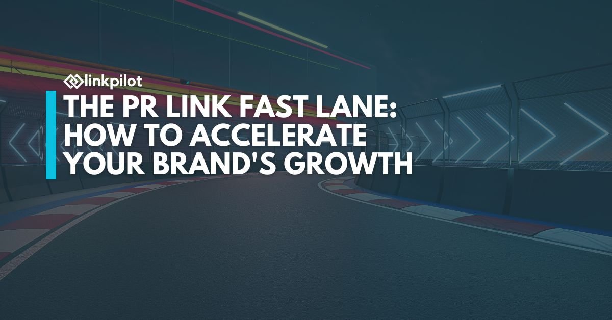 The PR Link Fast Lane: How to Accelerate Your Brand's Growth